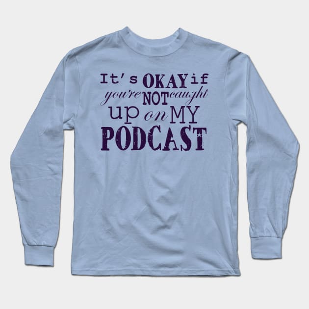 Really, It's Okay Long Sleeve T-Shirt by Wizzard Wizzard Productions